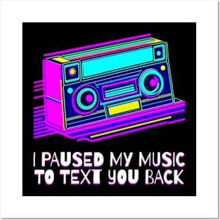 I Paused My Music to Text You Back Funny Nostalgic Retro Vintage Boombox 80's 90's Music Tee Posters and Art